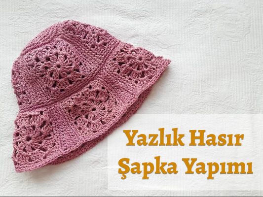 yazlık hasır şapka yapımı